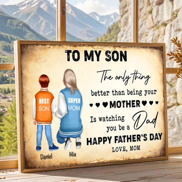 To My Son, Be A Dad Paper Poster- Gift For Mom, Mother's Day