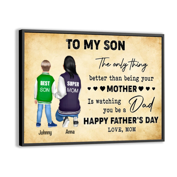 To My Son, Be A Dad Paper Poster- Gift For Mom, Mother's Day